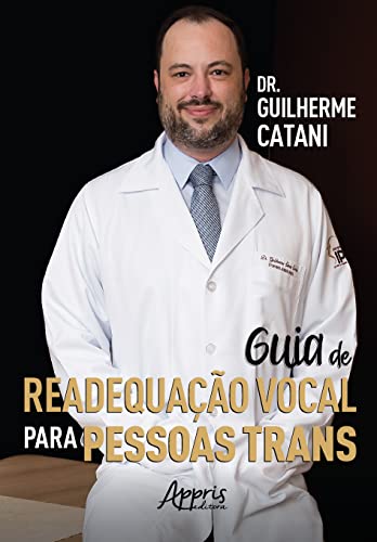 Ler Guia de readequação vocal para pessoas trans, do autor Guilherme Simas do Amaral Catani